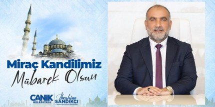 Başkan Sandıkçı’dan Miraç Kandili Kutlama Mesajı 